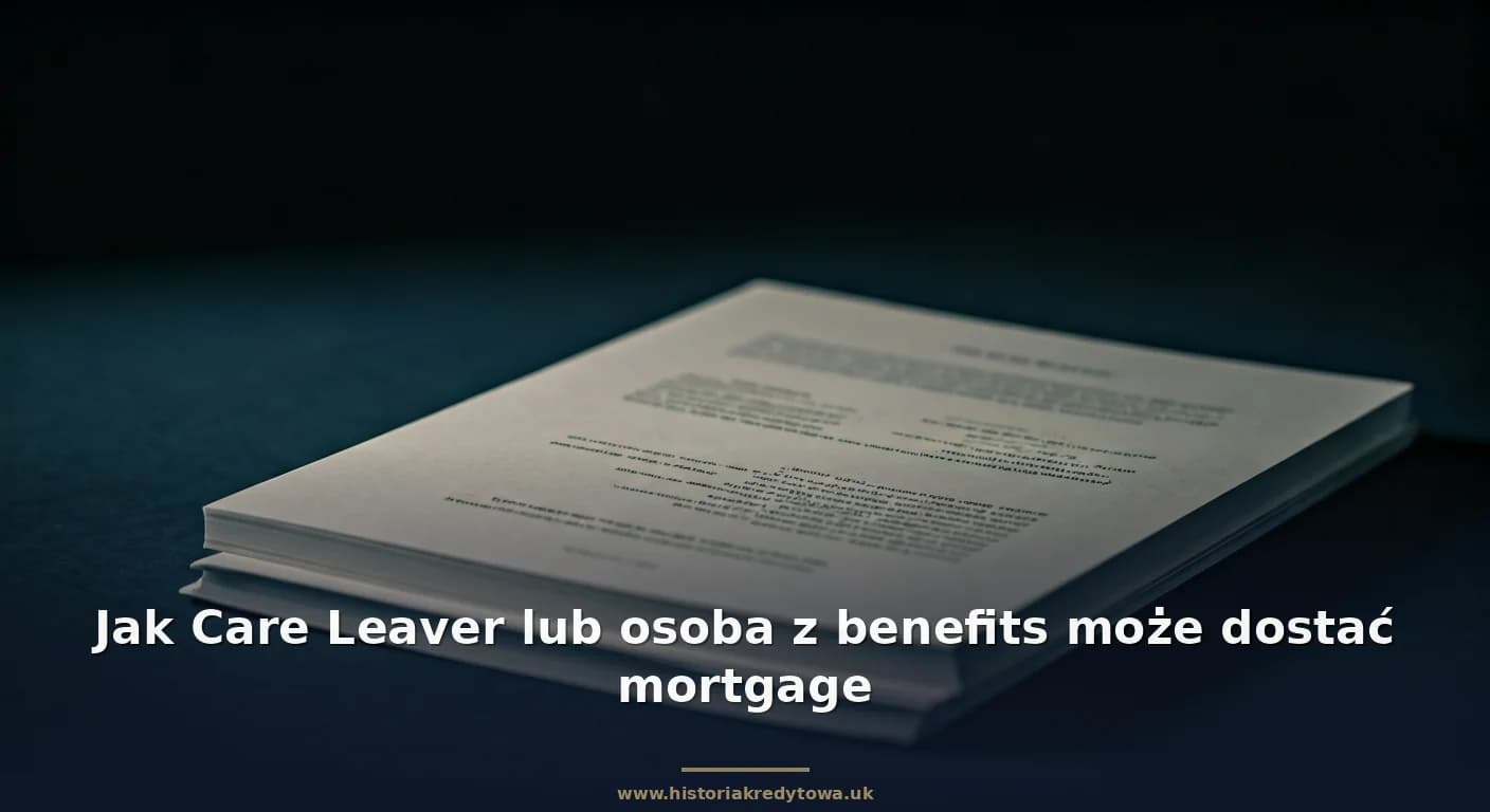 Jak Care Leaver lub osoba z benefits może dostać mortgage
