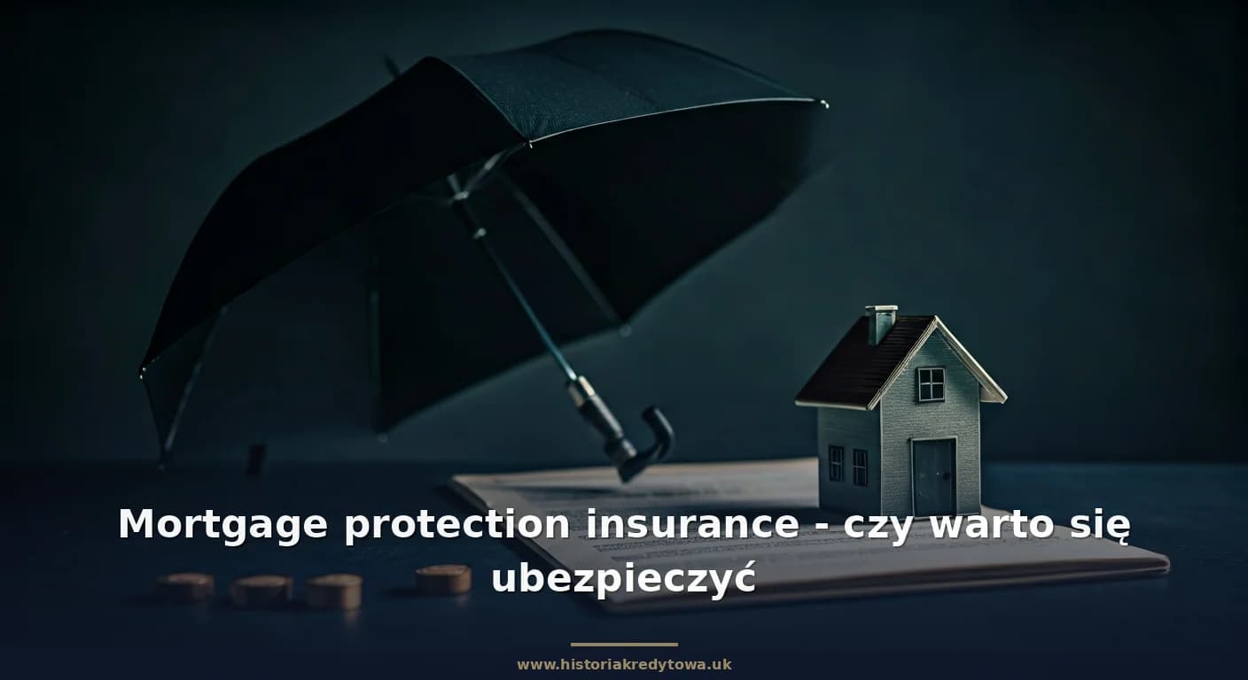 Mortgage protection insurance - czy warto się ubezpieczyć