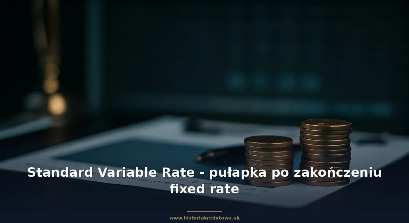 Standard Variable Rate - pułapka po zakończeniu fixed rate